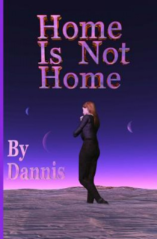 Home Is Not Home: Home Is... Series