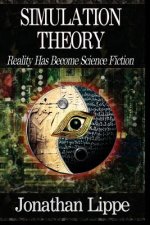 Simulation Theory: Reality Has Become Science Fiction