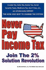 Never Pay Income Tax: Join the 2% Solution Revolution