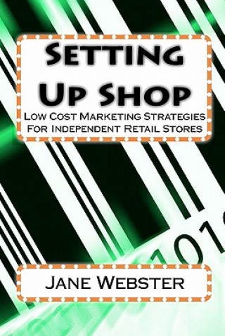 Setting Up Shop: Low Cost Marketing Strategies For Independent Retail Stores