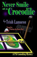 Never Smile at a Crocodile: A PSI Consulting Mystery