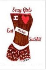Sexy Girls Eat SuShi!: She Uses what She has for Her own Inspiration!