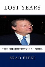 Lost Years: The Presidency of Al Gore