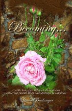 Becoming: A collection of short stories and poems exploring times and journeys in our lives