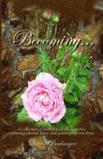 Becoming: A collection of short stories and poems exploring times and journeys in our lives