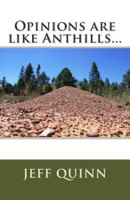 Opinions are like Anthills...