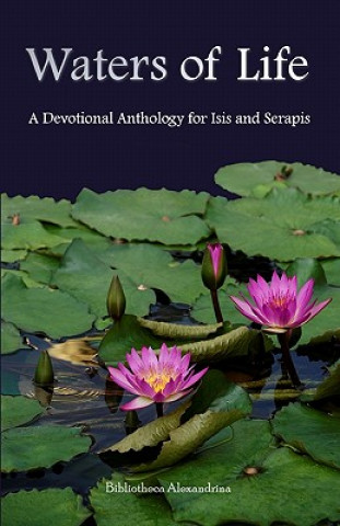 Waters of Life: A Devotional Anthology for Isis and Serapis