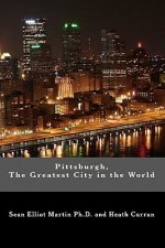 Pittsburgh, The Greatest City in the World