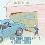 Here Comes Trouble & Double Trouble