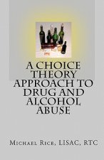 A Choice Theory Approach to Drug and Alcohol Abuse