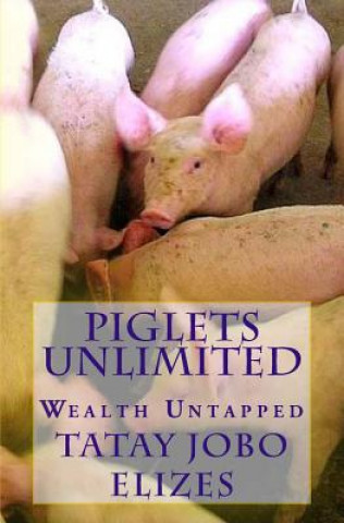 Piglets Unlimited: Wealth Untapped