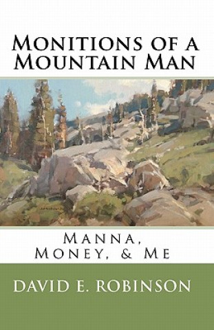 Monitions of a Mountain Man: Manna, Money, & Me