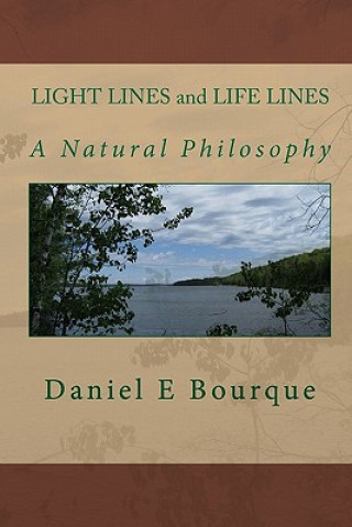 LIGHT LINES and LIFE LINES: A Natural Philosophy