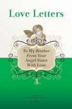 To My Brother, From Your Angel Sister With Love: A Collection of Inspirational Love Letters