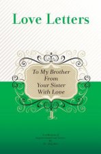 To My Brother, From Your Sister With Love: A Collection Of Inspirational Love Letters
