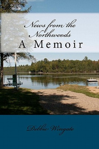 News from the Northwoods: A Memoir