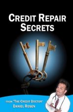 Credit Repair Secrets (from the Credit Doctor): Tricks of the trade to repair and improve your credit score fast!