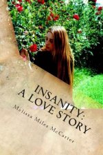 Insanity: A Love Story: A Memoir of Madness and Mania