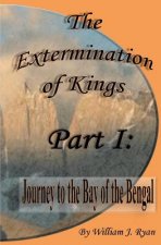 The Extermination of Kings: Journey to the Bay of Bengal
