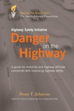 Danger on the Highway: A guide for motorists and highway officials concerned with improving highway safety