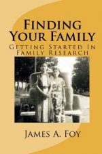 Finding Your Family: Getting Started In Family Research