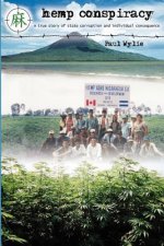 Hemp Conspiracy: A True Story of State Corruption and Individual Consequence