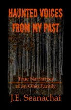 Haunted Voices from My Past: True Narratives of an Ohio Family