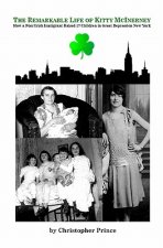The Remarkable Life of Kitty McInerney: How a Poor Irish Immigrant Raised 17 Children in Great Depression New York