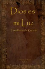 Dios es mi Luz: Tres libros de Kelaíah