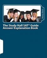 The Study Hall SAT Guide Answer Explanation Book: Companion to the 