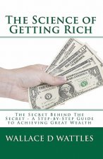 The Science of Getting Rich: The Secret Behind The Secret - A Step-by-Step Guide to Achieving Great Wealth
