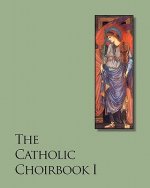 The Catholic Choirbook I