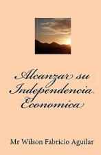 Alcanzar su Independencia Economica