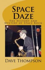Space Daze: The History and Mystery of Space Rock