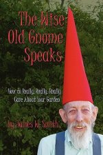 The Wise Old Gnome Speaks: How to Really, Really, Really Care About Your Garden