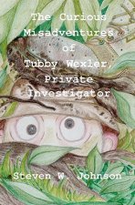 The Curious Misadventures of Tubby Wexler, Private Investigator