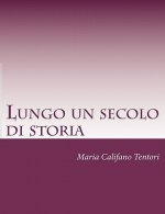 Lungo un secolo di storia: Memorie della famiglia Tentori Montalto dal Risorgimento alla Repubblica