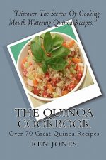 The Quinoa Cookbook: Over 70 Great Quinoa Recipes