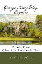 George Knightley, Esquire: Charity Envieth Not