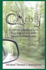 Christy: A journey tale of love, loss, and what it truly means to come home.