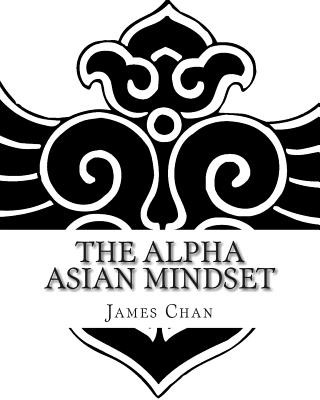 The Alpha Asian Mindset