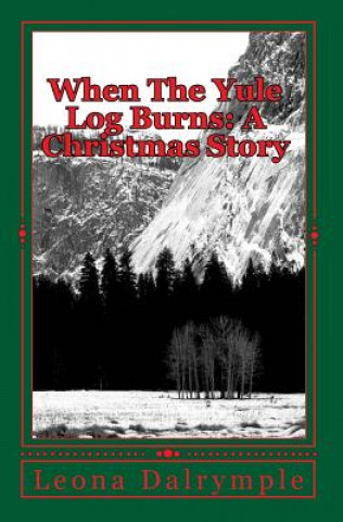 When The Yule Log Burns: A Christmas Story