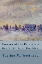 JOURNEY of the PEREGRINES: Secret Gifts of the Magi