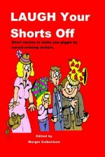 Laugh your Shorts Off: Short stories to make you giggle by award-winning writers