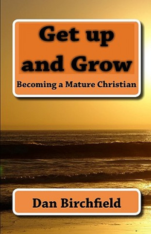 Get up and Grow: Becoming a Mature Christian