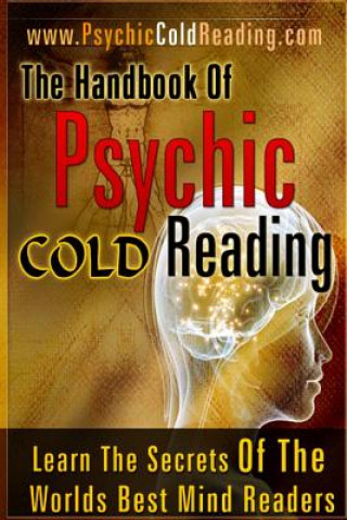 The Handbook Of Psychic Cold Reading: Psychic Reading For The Non-Psychic