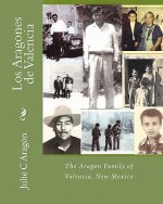 Los Aragones de Valencia: The Aragon Family of Valencia, New Mexico