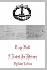 Grey Wolf: A Novel in History