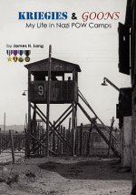 Kriegies & Goons: My Life in Nazi POW Camps
