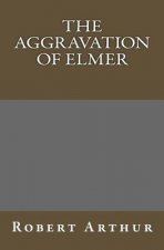 The Aggravation Of Elmer
